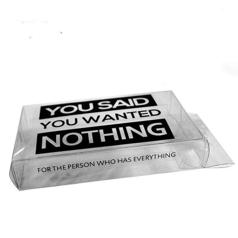 Funny Clear Box You Said You Wanted Nothing for the Person Who Has Everything Birthday Christmas Gift